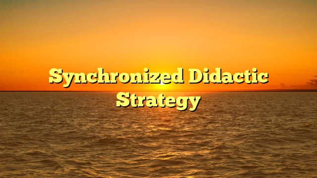 Synchronized Didactic Strategy