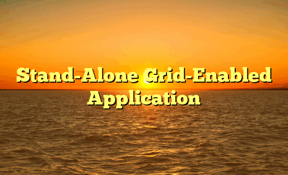 Stand-Alone Grid-Enabled Application