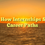 Title: How Internships Shape Career Paths