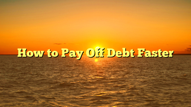 How to Pay Off Debt Faster
